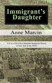 Immigrant's daughter. Life as a Girl With Lithuanian Immigrant Parents in New York in the 1920's cover image cdn