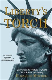 Liberty's torch : the great adventure to build the Statue of Liberty cover image cdn
