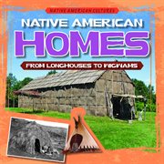 Native American homes : from longhouses to wigwams cover image cdn