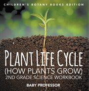 Plant life cycle (how plants grow). 2nd Grade Science Workbook cover image cdn