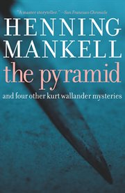 The pyramid : and four other Kurt Wallander mysteries cover image cdn