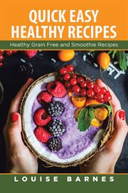 Quick easy healthy recipes. Healthy Grain Free and Smoothie Recipes cover image cdn