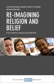 Re-imagining religion and belief : 21st century policy and practice cover image cdn