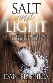 Salt and light. The Secret to Restoring America's Culture cover image cdn