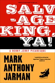 Salvage king, ya! : a herky-jerky picaresque cover image cdn