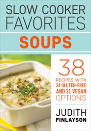 Soups : 38 recipes with 34 gluten-free and 21 vegan options cover image cdn