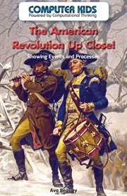 The American Revolution up close! : showing events and processes cover image cdn