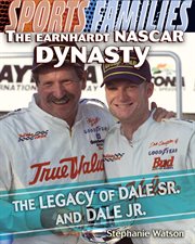 The Earnhardt NASCAR dynasty : the legacy of Dale Sr. and Dale Jr cover image cdn