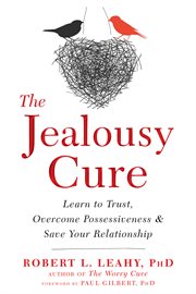 The jealousy cure : learn to trust, overcome possessiveness, and save your relationship cover image cdn