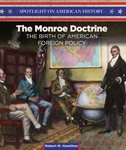 The monroe doctrine : the birth of American foreign policy cover image cdn