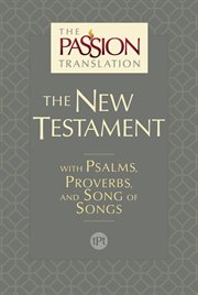 The passion translation new testament. With Psalms, Proverbs and Song of Songs cover image cdn