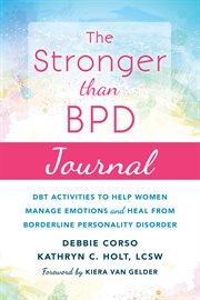 The stronger than BPD journal : DBT activities to help women manage emotions and heal from borderline personality disorder cover image cdn