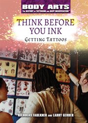 Think before you ink : getting tattoos cover image cdn
