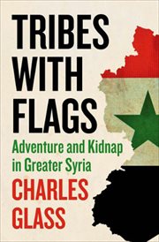 Tribes with flags : a dangerous passage through the chaos of the Middle East cover image cdn