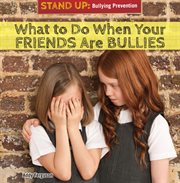 What to Do When Your Friends Are Bullies cover image cdn