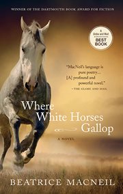 Where white horses gallop : a novel cover image cdn