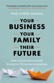 Your business, your family, their future. How to Ensure Your Family Enterprise Thrives for Generations cover image cdn
