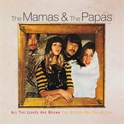 The Mamas & the Papas : All the leaves are brown - The golden era collection cover image cdn