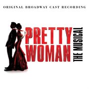 Pretty woman: the musical (original broadway cast recording) cover image cdn
