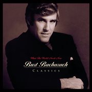 What the world needs now : Burt Bacharach classics cover image cdn