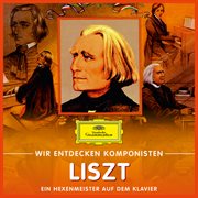 Wir entdecken komponisten: franz liszt ئ ein hexenmeister auf dem klavier cover image cdn