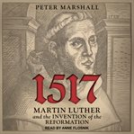 1517 : Martin Luther and the invention of the reformation cover image cdn