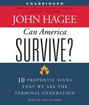 Can America survive? : 10 prophetic signs that we are the terminal generation cover image cdn