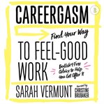 Careergasm : find your way to feel-good work : bullsh*t-free advice to help you get after it cover image cdn