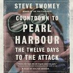 Countdown to Pearl Harbor : the twelve days to the attack cover image cdn