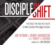 DiscipleShift : five steps that help your church to make disciples who make disciples cover image cdn