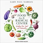 Food from the radical center. Healing Our Land and Communities cover image cdn