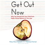 Get out now : 7 reasons to pull your child from public schools before it's too late cover image cdn