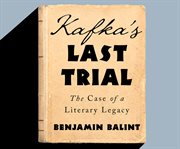Kafka's last trial : the case of a literary legacy cover image cdn