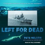Left for dead : a young man's search for justice for the USS Indianapolis cover image cdn