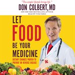 Let food be your medicine : dietary changes proven to prevent or reverse disease cover image cdn