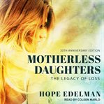 Motherless daughters : the legacy of loss cover image cdn