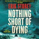 Nothing short of dying : a novel cover image cdn