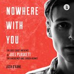 Nowhere with you : the East Coast anthems of Joel Plaskett, the Emergency and Thrush Hermit cover image cdn