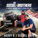 The Diesel Brothers : a truckin' awesome guide to trucks and life cover image cdn
