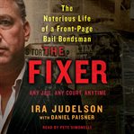 The fixer : the notorious life of a front-page bail bondsman cover image cdn