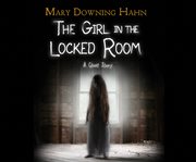 The girl in the locked room : a ghost story cover image cdn