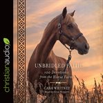 Unbridled faith : 100 devotions from the horse farm cover image cdn