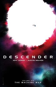 Descender. Volume 6, issue 27-32, The machine war cover image cdn
