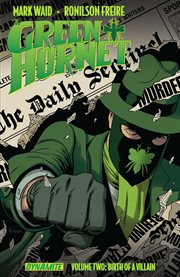The green hornet. Volume 2, issue 7-13, Birth of a villain cover image cdn