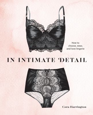 In intimate detail : how to choose, wear, and love lingerie  cover image cdn