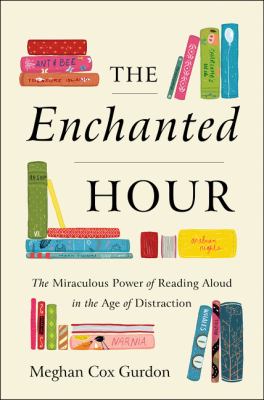 The enchanted hour : the miraculous power of reading aloud in the age of distraction  cover image cdn