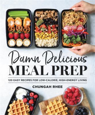 Damn delicious meal prep : 115 easy recipes for low-calorie, high-energy living cover image