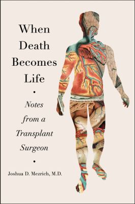 When death becomes life : notes from a transplant surgeon cover image