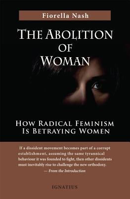 Abolition of woman : how radical feminism is betraying women  cover image cdn