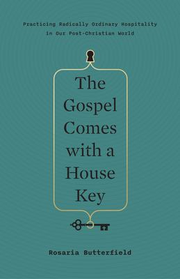 The Gospel comes with a house key : practicing radically ordinary hospitality in our post-Christian world  cover image cdn